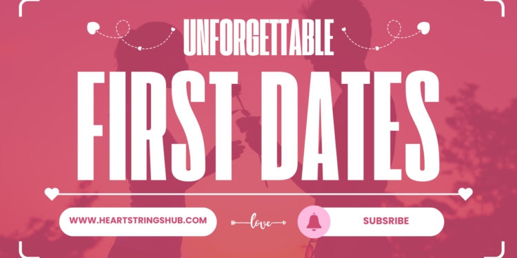 Mastering the Art of First Dates: Essential Tips for Newcomers