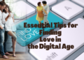Mastering the Art of Online Dating: Essential Tips for Finding Love in the Digital Age