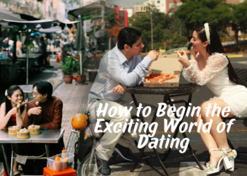 Discovering Love: How to Begin the Exciting World of Dating